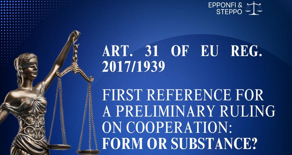 EPPO, First reference for a preliminary ruling on cooperation: Form or substance?